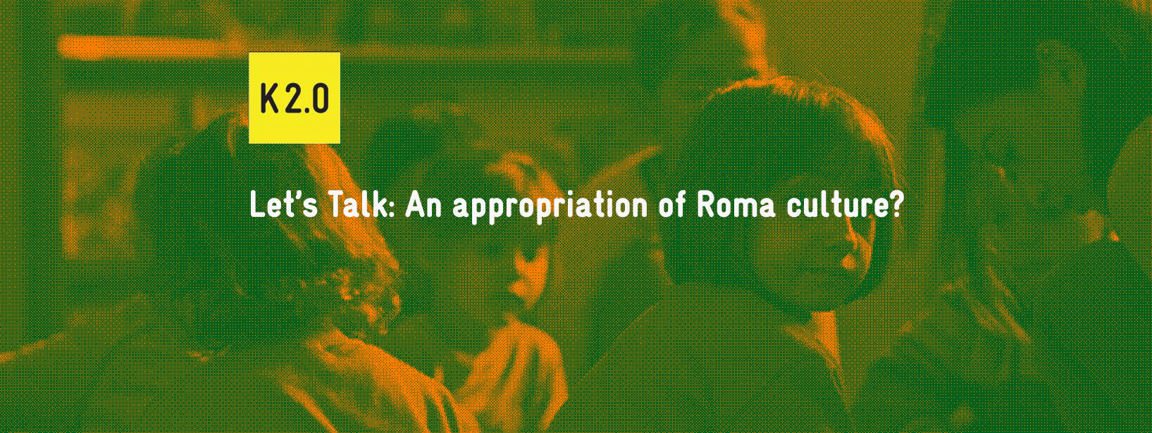 Let’s Talk: An appropriation of Roma culture?