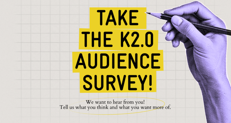 Help us make K2.0 better for you