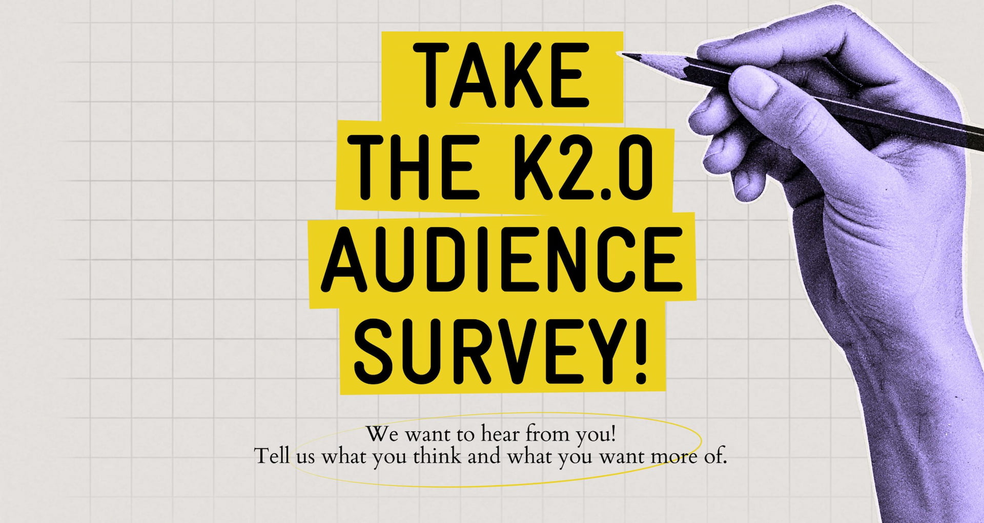 Help us make K2.0 better for you
